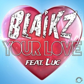 BLAIKZ FEAT. LUC - YOUR LOVE